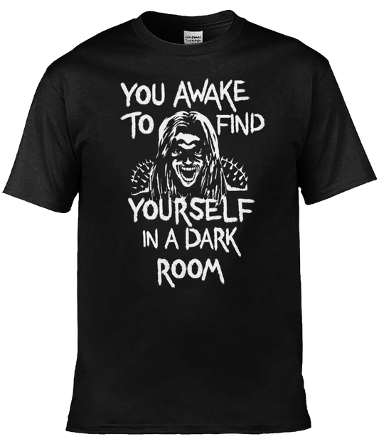 "You Awake To find Yourself In A Dark Room" T-shirt